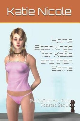 Cover of Home Spankings for Katie and then Some