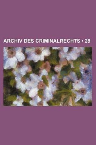 Cover of Archiv Des Criminalrechts (28)