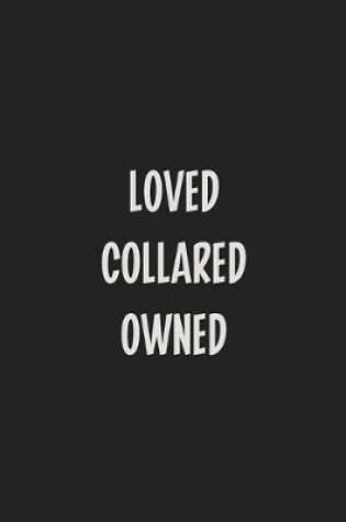 Cover of Loved Collared Owned