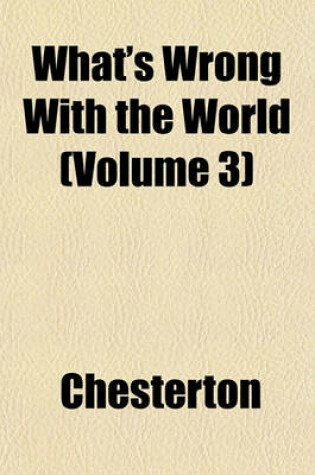 Cover of What's Wrong with the World (Volume 3)