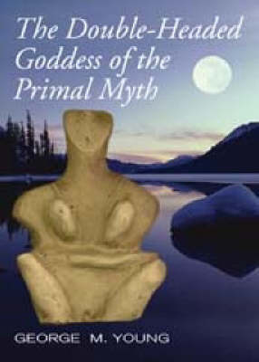 Book cover for The Double Headed Goddess of Primal Myth