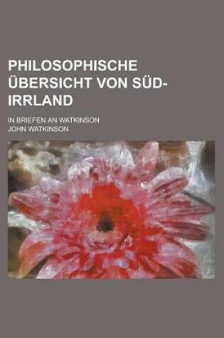 Cover of Philosophische Ubersicht Von Sud-Irrland; In Briefen an Watkinson