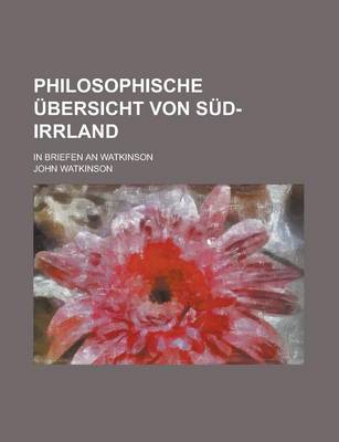 Book cover for Philosophische Ubersicht Von Sud-Irrland; In Briefen an Watkinson