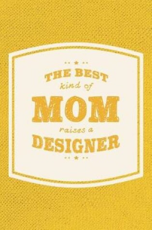 Cover of The Best Kind Of Mom Raises A Designer