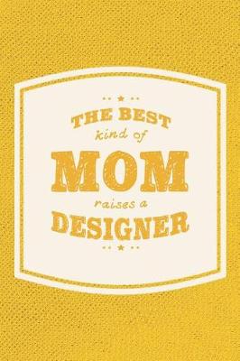 Book cover for The Best Kind Of Mom Raises A Designer