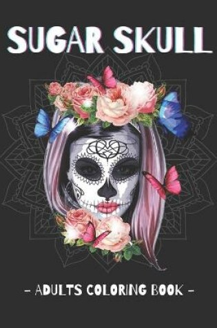 Cover of Sugar Skull - Adults Coloring Book