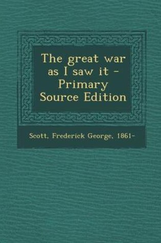 Cover of The Great War as I Saw It - Primary Source Edition