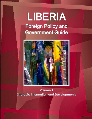 Book cover for Liberia Foreign Policy and Government Guide Volume 1 Strategic Information and Developments