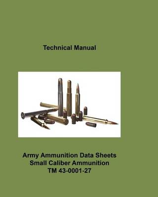 Book cover for Army Ammunition Data Sheets for Small Caliber Ammunition