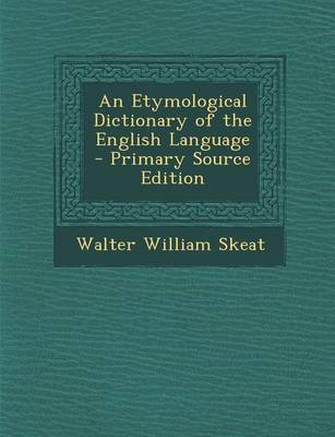 Book cover for An Etymological Dictionary of the English Language - Primary Source Edition