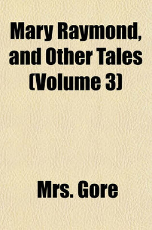 Cover of Mary Raymond, and Other Tales (Volume 3)