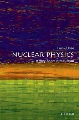 Cover of Nuclear Physics: A Very Short Introduction