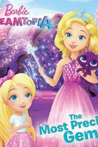 Cover of The Most Precious Gem (Barbie Dreamtopia)