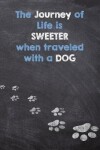 Book cover for The Journey of Life is Sweeter when Traveled with a Dog