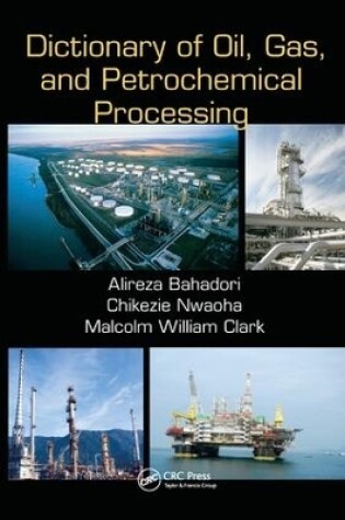 Cover of Dictionary of Oil, Gas, and Petrochemical Processing