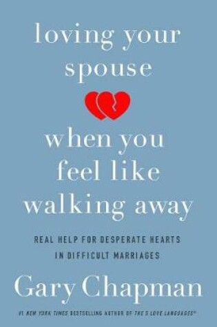 Cover of Loving Your Spouse When you Feel Like Walking Away