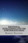 Book cover for Emotional Intelligence and The Subconscious Mind
