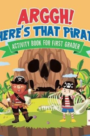 Cover of Arggh! Where's That Pirate? Activity Book for First Grader