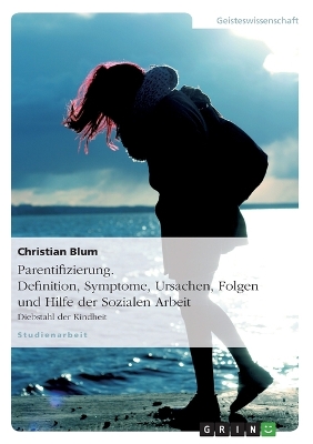 Book cover for Parentifizierung. Definition, Symptome, Ursachen, Folgen und Hilfe der Sozialen Arbeit