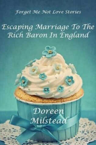 Cover of Escaping Marriage to the Rich Baron In England