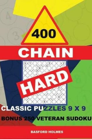 Cover of 400 Chain Hard Classic Puzzles 9 X 9 + Bonus 250 Veteran Sudoku