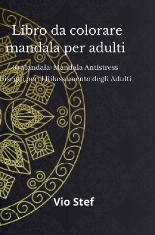 Cover of Mandala da colorare per adulti