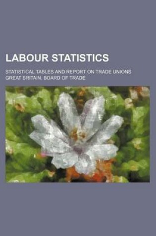 Cover of Labour Statistics; Statistical Tables and Report on Trade Unions