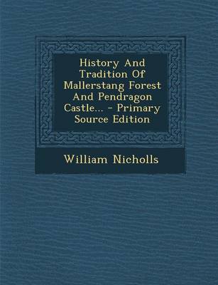 Book cover for History and Tradition of Mallerstang Forest and Pendragon Castle... - Primary Source Edition