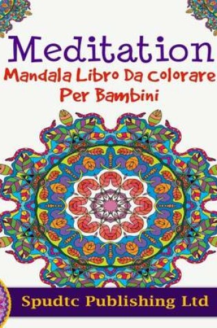 Cover of Meditation Mandala Libro Da Colorare Per Bambini