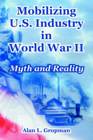 Cover of Mobilizing U.S. Industry in World War II