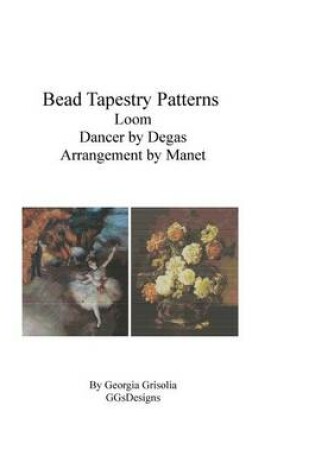 Cover of Bead Tapestry Patterns Loom Dancer by Degas Arrangement by Manet