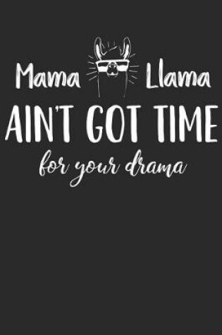 Cover of Mama Llama Aint Got Time for Your Drama