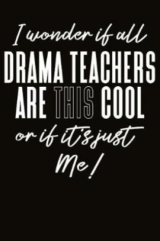 Cover of I Wonder If All Drama Teachers Are This Cool