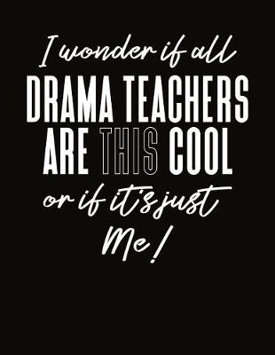 Book cover for I Wonder If All Drama Teachers Are This Cool