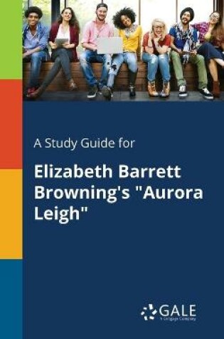 Cover of A Study Guide for Elizabeth Barrett Browning's Aurora Leigh