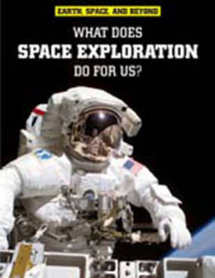 Cover of What Does Space Exploration Do for Us?