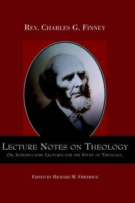 Book cover for Lecture Notes on Theology; Or, Introductory Lectures for the Study of Theology.