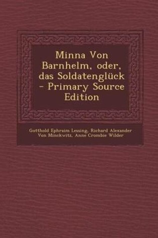 Cover of Minna Von Barnhelm, Oder, Das Soldatengluck - Primary Source Edition