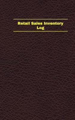 Book cover for Retail Sales Inventory Log (Logbook, Journal - 96 pages, 5 x 8 inches)