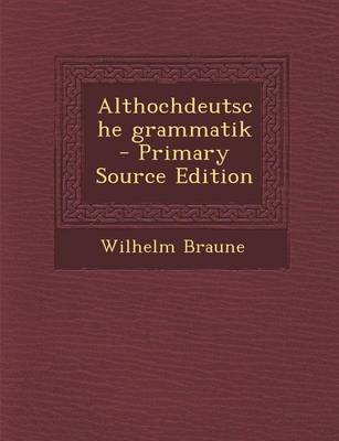 Book cover for Althochdeutsche Grammatik - Primary Source Edition