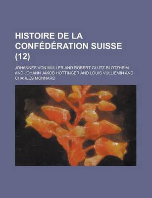 Book cover for Histoire de La Confederation Suisse (12 )