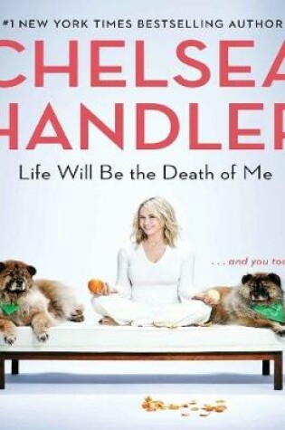 Cover of Life Will Be the Death of Me: . . . and you too!