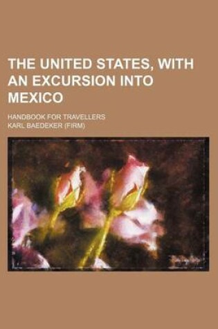 Cover of The United States, with an Excursion Into Mexico; Handbook for Travellers