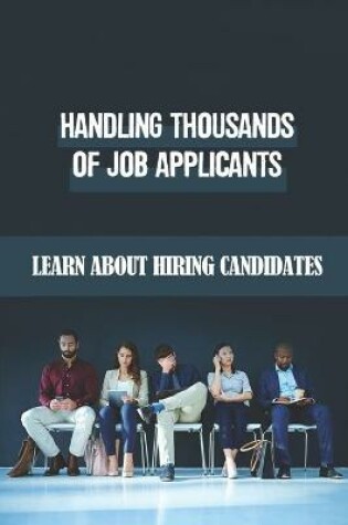 Cover of Handling Thousands Of Job Applicants
