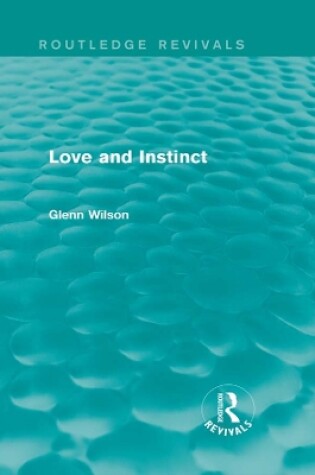 Cover of Love and Instinct (Routledge Revivals)