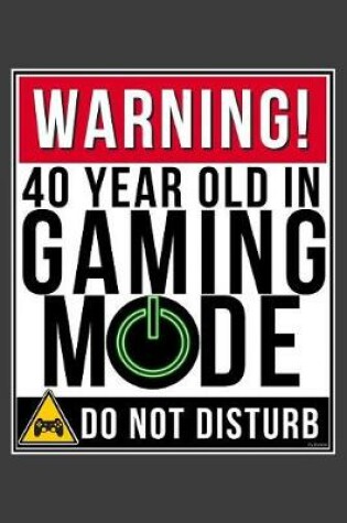 Cover of Warning 40 Year Old In Gaming Mode Do Not Disturb