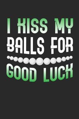 Book cover for I Kiss My Balls For Good Luck