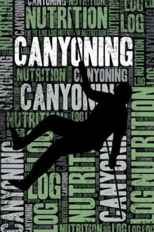 Cover of Canyoning Nutrition Log and Diary