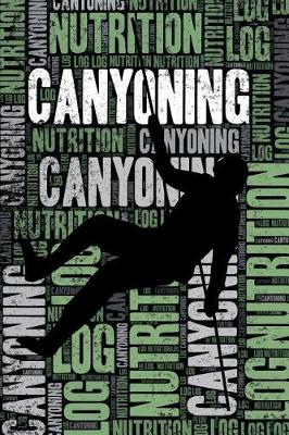 Book cover for Canyoning Nutrition Log and Diary