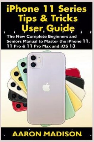 Cover of iPhone 11 Series Tips & Tricks User Guide